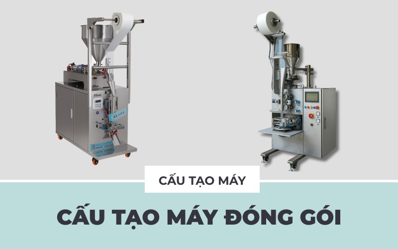 Cấu tạo máy đóng gói hiện đại: Tối ưu từng thao tác đóng gói