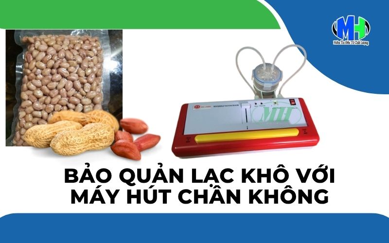 Mẹo bảo quản lạc khô giữ được độ giòn với máy hút chân không