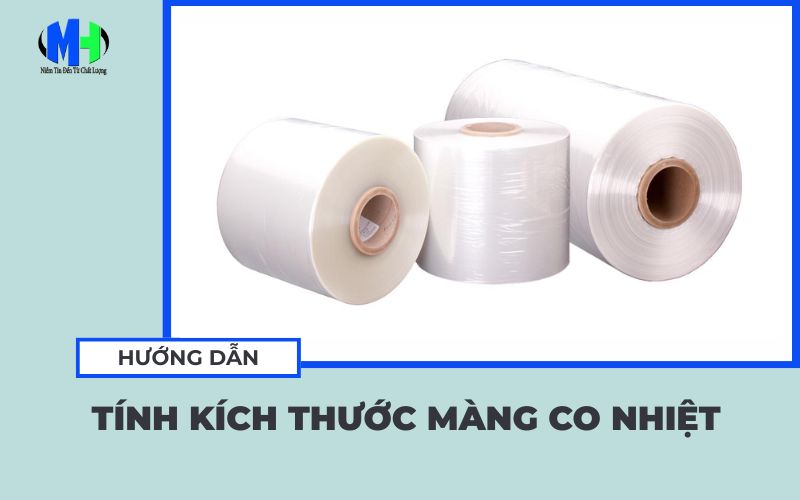 Cách tính kích thước màng co nhiệt [Nhanh - Chuẩn]