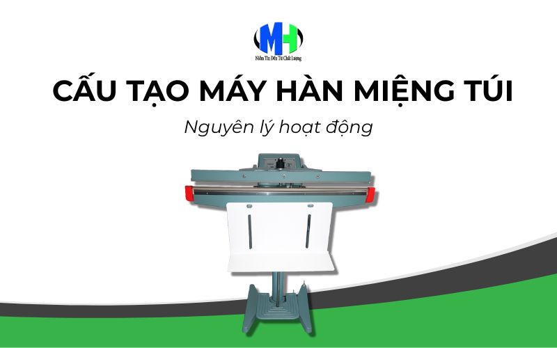 Cấu tạo máy hàn miệng túi và nguyên lý hoạt động