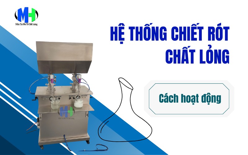 Giải đáp: Hệ thống chiết rót chất lỏng là gì và cách hoạt động?