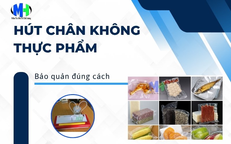 Mẹo hút chân không thực phẩm bảo quản đúng cách, không bị hỏng