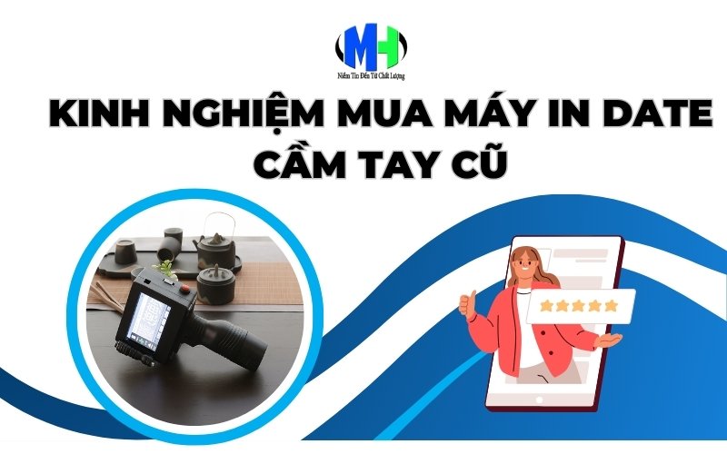 Kinh nghiệm mua máy in date cầm tay cũ bền, dễ dùng