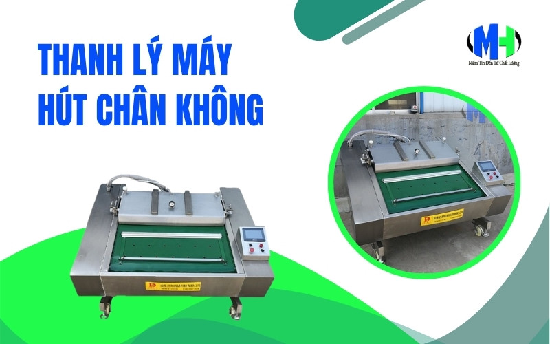 Thanh lý máy hút chân không: Khi nào nên mua và lưu ý